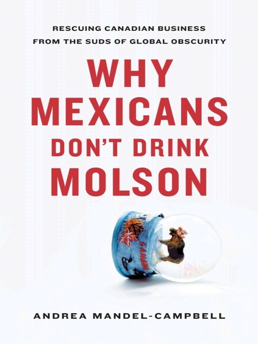Title details for Why Mexicans Don't Drink Molson by Andrea Mandel-Campbell - Available